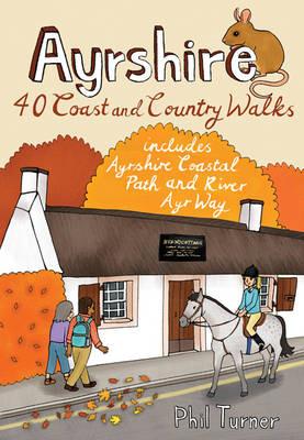 Ayrshire: 40 Coast and Country Walks - Phil Turner - cover