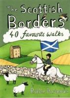 The Scottish Borders: 40 Favourite Walks - Robbie Porteous - cover