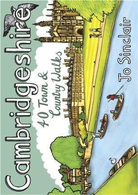 Cambridgeshire: 40 Town & Country Walks - Jo Sinclair - cover