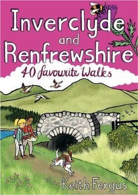 Inverclyde and Renfrewshire: 40 favourite walks - Keith Fergus - cover