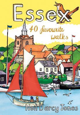 Essex: 40 Favourite Walks - Neil D'Arcey-Jones - cover