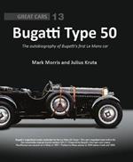Bugatti Type 50: The autobiography of Bugatti’s first Le Mans car