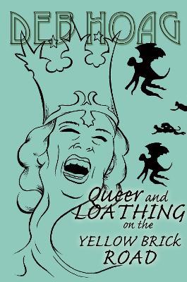 Queer and Loathing on the Yellow Brick Road - Deb Hoag - cover