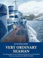 Very Ordinary Seaman: The unforgettable account of British naval experience in World War II