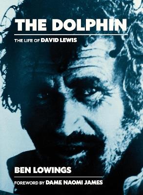 The The Dolphin: The life of David Lewis - Ben Lowings - cover