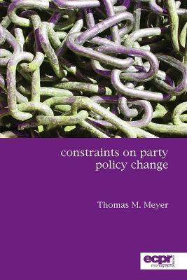 Constraints on Party Policy Change - Thomas M Meyer - cover