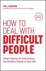 How to Deal with Difficult People: Smart Tactics for Overcoming the Problem People in Your Life
