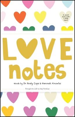 Love Notes: A small book with a big heart - Andy Cope,Amy Bradley,Hannah Knowles - cover