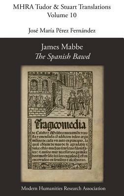 James Mabbe, 'The Spanish Bawd' - James Mabbe - cover