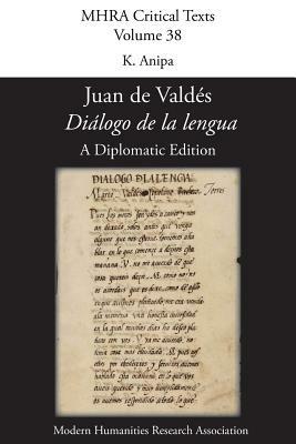 'Dialogo de la lengua'. By Juan de Valdes. A Diplomatic Edition. Edited by K. Anipa. - cover