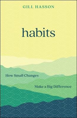 Habits: How Small Changes Make a Big Difference - Gill Hasson - cover