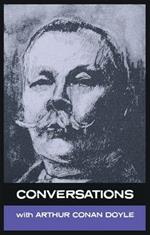Conversations with Arthur Conan Doyle: In His Own Words