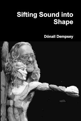 Sifting Sound into Shape - Donall Dempsey - cover