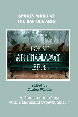 The Pop Up Anthology 2014: Spoken Word at the Bar des Arts - Janice Windle (Editor) - cover