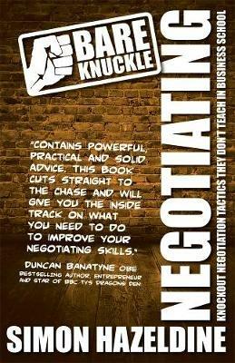 Bare Knuckle Negotiating: Knockout negotiation tactics they won't teach you at Business School - Simon Hazeldine - cover