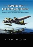 Bombing the European Axis Powers: A Historical Digest of the Combined Bomber Offensive, 1939 -1945