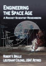 Engineering the Space Age: A Rocket Scientist Remembers
