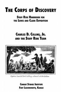 The Corps of Discovery: Staff Ride Handbook for the Lewis and Clark Expedition - Charles D. Collins,Combat Studies Institute - cover