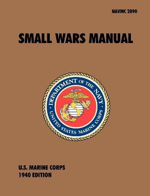 Small Wars Manual: The Official U.S. Marine Corps Field Manual, 1940 Revision - U.S. Marine Corps - cover