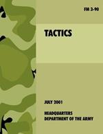 Tactics: The Official U.S. Army Field Manual FM 3-90 (4th July, 2001)