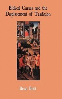 Biblical Curses and the Displacement of Tradition - Brian Britt - cover