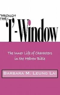 Through the 'I'-Window: The Inner Life of Characters in the Hebrew Bible - Barbara M. Leung Lai - cover