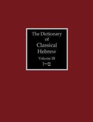 The Dictionary of Classical Hebrew Volume 3: Zayin-Teth - cover