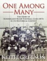 One Among Many - the Story of Sunderland Rugby Football Club RFC (1873) in Its Historical Context