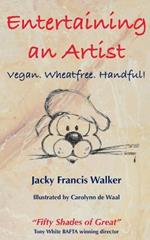 Entertaining An Artist: Vegan. Wheatfree. Handful!