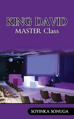 KING DAVID Master Class - Soyinka Sonuga - cover