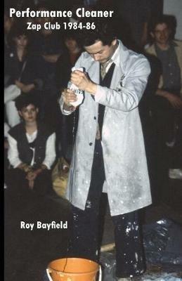 Performance Cleaner: Zap Club 1984-86 - Roy Bayfield - cover