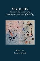 Skylights: Essays in the History and Contemporary Culture of Astrology - cover