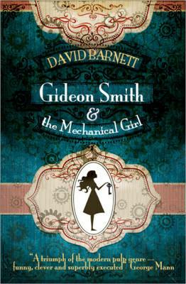 Gideon Smith and the Mechanical Girl - David Barnett - cover