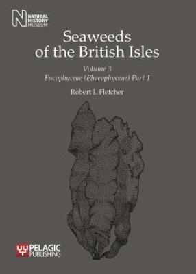Seaweeds of the British Isles: Fucophyceae (Phaeophyceae) - Robert L. Fletcher - cover