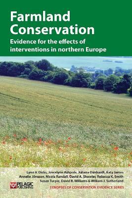 Farmland Conservation: Evidence for the effects of interventions in northern and western Europe - Lynn V. Dicks,Joscelyne E. Ashpole,Juliana Danhardt - cover