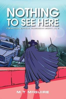 Nothing To See Here - M T McGuire - cover