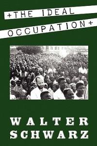 The Ideal Occupation: A Memoir - Walter Schwarz - cover