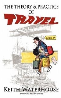 The Theory and Practice of Travel - Keith Waterhouse - cover