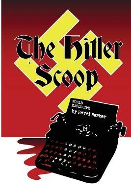 The Hitler Scoop: Hunt for Fuhrer's Body - Revel Barker - cover
