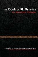 The Book of St. Cyprian: The Sorcerer's Treasure