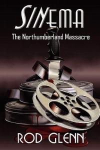 Sinema: The Northumberland Massacre - Rod Glenn - cover