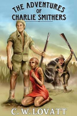 The Adventures of Charlie Smithers - C W Lovatt - cover