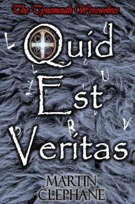 Quid Est Veritas: The Tynemouth Werewolves - Martin Clephane - cover