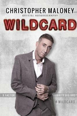 Christopher Maloney: Wildcard: Official Autobiography - Christopher Maloney - cover