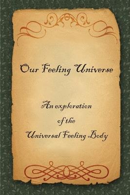 Our Feeling Universe: An exploration of the Universal Feeling Body - C - cover