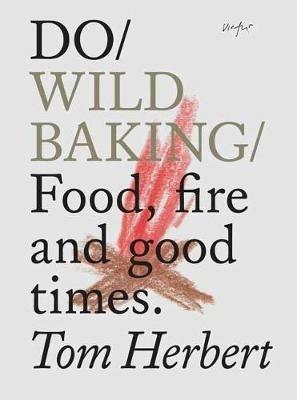 Do Wild Baking: Food, fire and good times. - Tom Herbert - cover