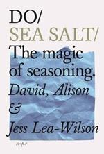 Do Sea Salt: The Magic of Seasoning