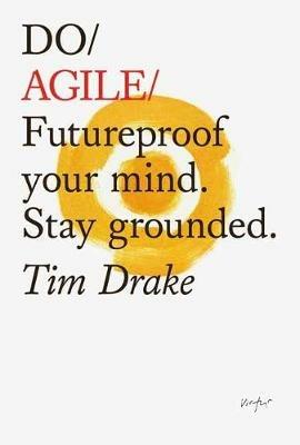 Do Agile: Futureproof your mind. Stay grounded.  - Tim  Drake - cover