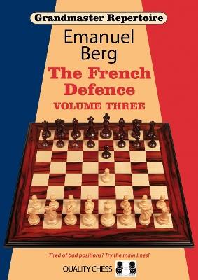 Grandmaster Repertoire 16: The French Defence: Volume 3 - Emanuel Berg - cover