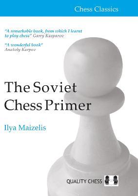 The Soviet Chess Primer - IIya Maizelis - cover